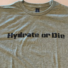 Load image into Gallery viewer, Hydrate or Die T-Shirt

